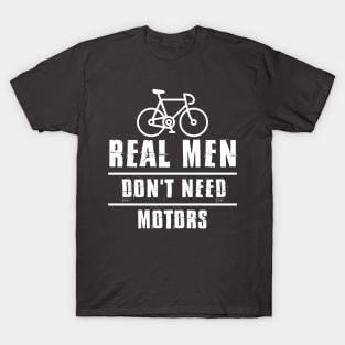 Real men don't need motors T-Shirt